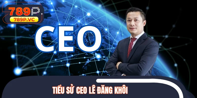 Tiểu sử CEO Lê Đăng Khôi