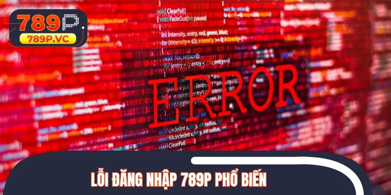 Lỗi đăng nhập 789P phổ biến