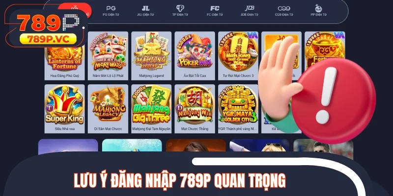 Lưu ý đăng nhập 789P quan trọng