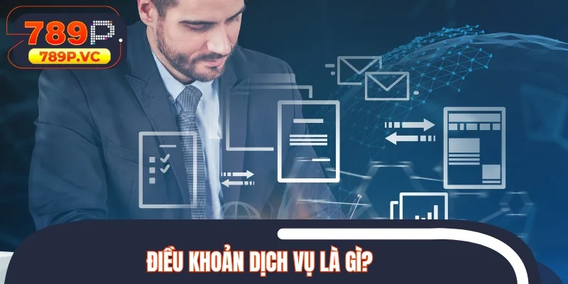 Điều khoản dịch vụ là gì?