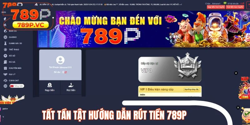 Tất tần tật hướng dẫn rút tiền 789p mọi người cần biết