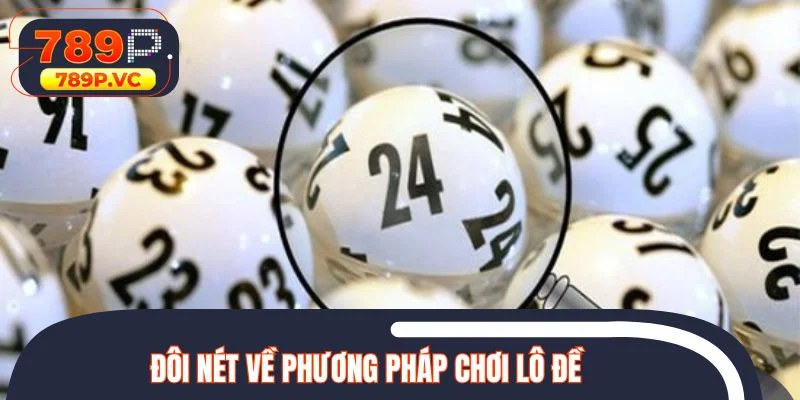 Đôi nét về các kiểu chơi lô đề